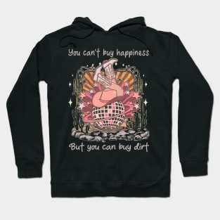 You Can't Buy Happiness But You Can Buy Dirt Desert Cowgirl Boot Hoodie